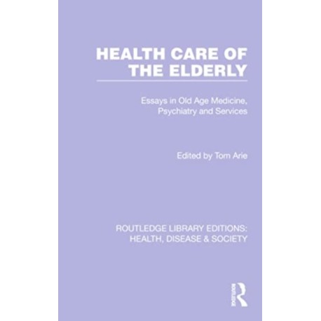 Health Care of the Elderly: Essays in Old Age Medicine, Psychiatry and Services