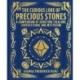 The Curious Lore of Precious Stones: A Compendium of Gemstone Folklore, Superstitions and Mysticism