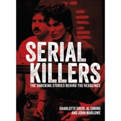 Serial Killers: The Shocking Stories Behind the Headlines