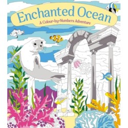 Enchanted Ocean: A Colour-by-Numbers Adventure: Includes 45 Artworks To Colour