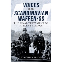 Voices of the Scandinavian Waffen-SS: The Final Testament of Hitler's Vikings