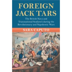 Foreign Jack Tars: The British Navy and Transnational Seafarers during the Revolutionary and Napoleonic Wars