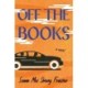 Off the Books: A Novel