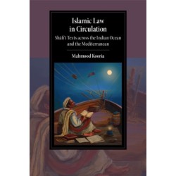 Islamic Law in Circulation: Shafi'i Texts across the Indian Ocean and the Mediterranean