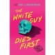 The White Guy Dies First: 13 Scary Stories of Fear and Power