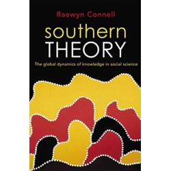 Southern Theory: The global dynamics of knowledge in social science