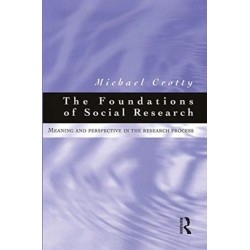 Foundations of Social Research: Meaning and perspective in the research process
