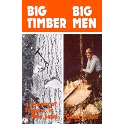 Big Timber Big Men: A History of Loggers in a New Land