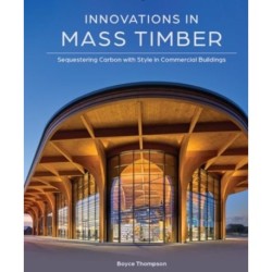 Innovations in Mass Timber: Sequestering Carbon with Style in Commercial Buildings