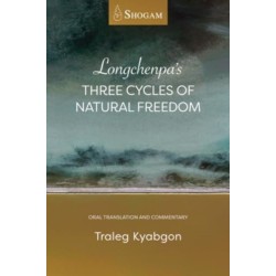 Longchenpa's Three Cycles of Natural Freedom: Oral translation and commentary