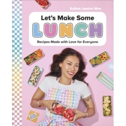 Let's Make Some Lunch: Recipes Made with Love for Everyone: A Cookbook