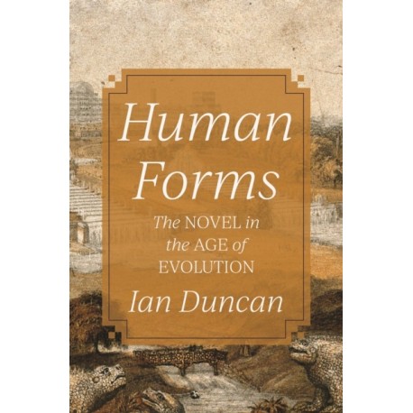 Human Forms: The Novel in the Age of Evolution