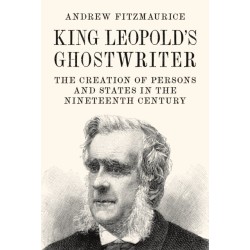 King Leopold's Ghostwriter: The Creation of Persons and States in the Nineteenth Century