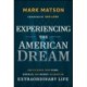 Experiencing The American Dream: How to Invest Your Time, Energy, and Money to Create an Extraordinary Life