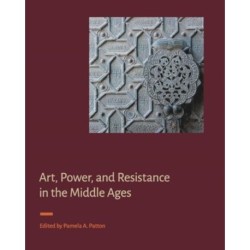 Art, Power, and Resistance in the Middle Ages