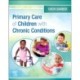 Primary Care of Children with Chronic Conditions