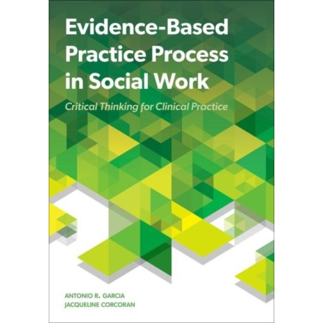 Evidence-Based Practice Process in Social Work: Critical Thinking for Clinical Practice