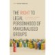 The Right to Legal Personhood of Marginalised Groups: Achieving Equal Recognition Before the Law for All