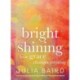 Bright Shining: How Grace Changes Everything