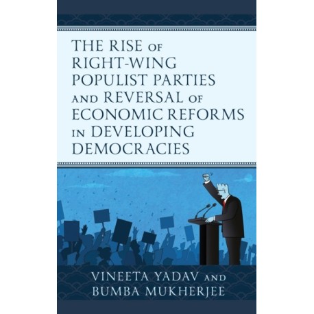 The Rise of Right-Wing Populist Parties and Reversal of Economic Reforms in Developing Democracies