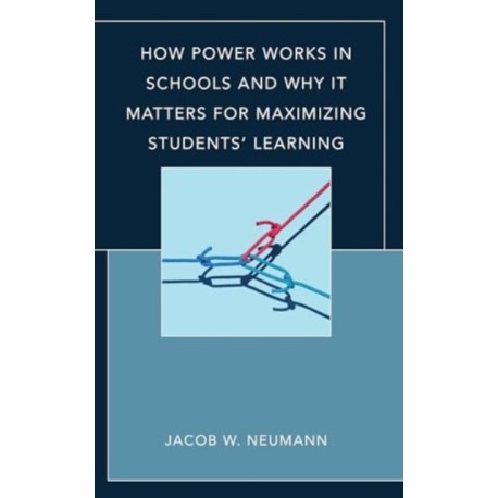 How Power Works in Schools and Why It Matters for Maximizing Students’ Learning