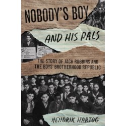 Nobody's Boy and His Pals: The Story of Jack Robbins and the Boys’ Brotherhood Republic