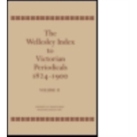 The Wellesley Index to Victorian Periodicals 1824-1900