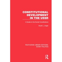 Constitutional Development in the USSR: A Guide to the Soviet Constitutions