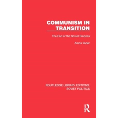 Communism in Transition: The End of the Soviet Empires