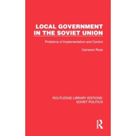 Local Government in the Soviet Union: Problems of Implementation and Control