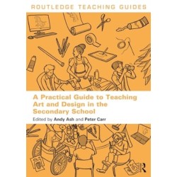 A Practical Guide to Teaching Art and Design in the Secondary School