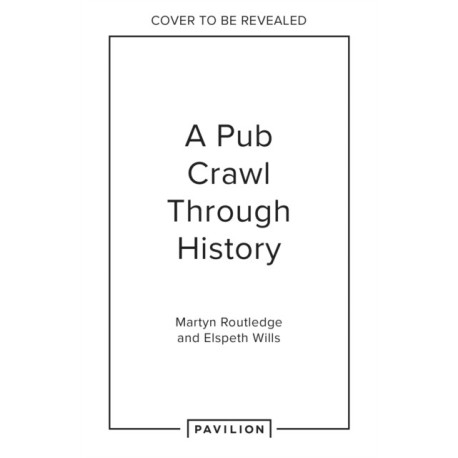 A Radicals, Rebels and Royals: A Pub Crawl Through British History