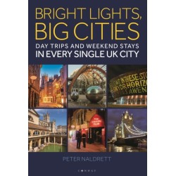 Bright Lights, Big Cities: Making the most of day trips and weekend stays in every single UK city