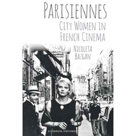 Parisiennes: City Women in French Cinema