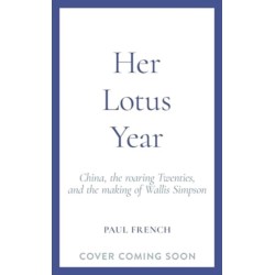 Her Lotus Year: China, The Roaring Twenties and the Making of Wallis Simpson