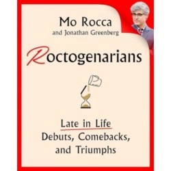 Roctogenarians: Late in Life Debuts, Comebacks, and Triumphs