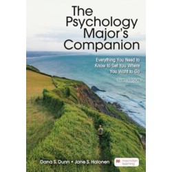 The Psychology Major's Companion: Everything You Need to Know to Get You Where You Want to Go