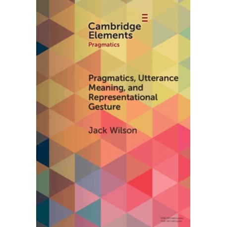 Pragmatics, Utterance Meaning, and Representational Gesture
