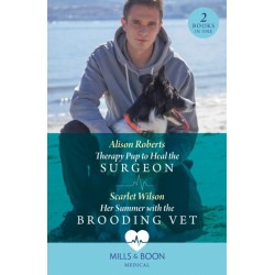 Therapy Pup To Heal The Surgeon / Her Summer With The Brooding Vet: Therapy Pup to Heal the Surgeon / Her Summer with the Brooding Vet
