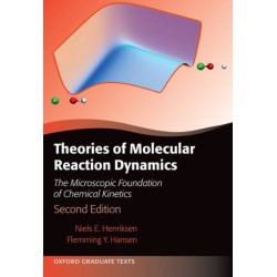 Theories of Molecular Reaction Dynamics: The Microscopic Foundation of Chemical Kinetics, Second Edition