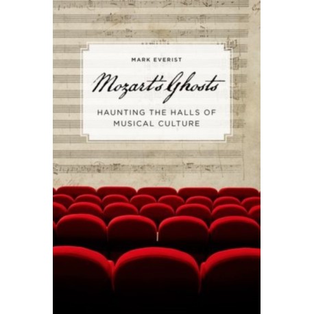 Mozart's Ghosts: Haunting the Halls of Musical Culture