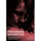 Performing Maternities: Political, Social and Feminist Enquiry