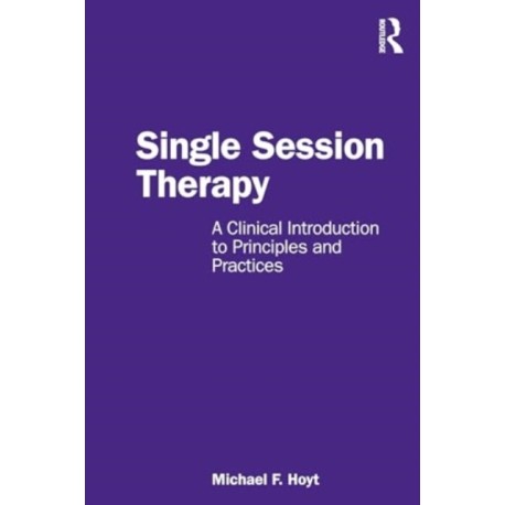 Single Session Therapy: A Clinical Introduction to Principles and Practices