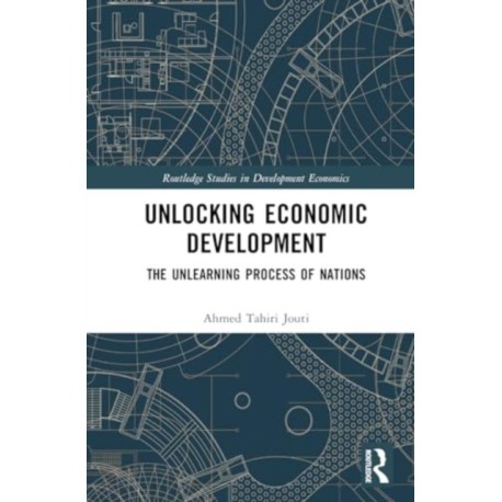 Unlocking Economic Development: The Unlearning Process of Nations
