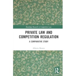 Private Law and Competition Regulation: A Comparative Study
