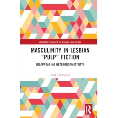 Masculinity in Lesbian “Pulp” Fiction: Disappearing Heteronormativity?