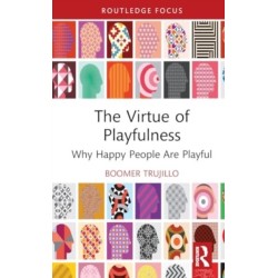 The Virtue of Playfulness: Why Happy People Are Playful