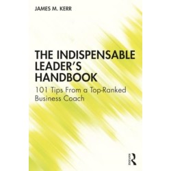 The Indispensable Leader's Handbook: 101 Tips From a Top-Ranked Business Coach
