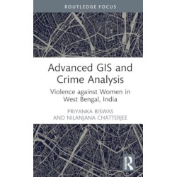 Advanced GIS and Crime Analysis: Violence against Women in West Bengal, India