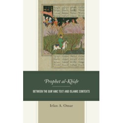 Prophet al-Khidr: Between the Qur'anic Text and Islamic Contexts